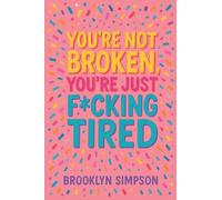 You're Not Broken, You're Just F*cking Tired
