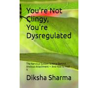 You're Not Clingy, You're Dysregulated: The Nervous System Science Behind Anxious Attachment - And How to Heal It