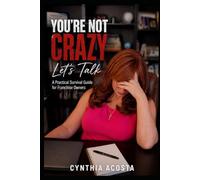 You're Not Crazy, Let's Talk: A Practical Survival Guide for Franchise Owners: 2