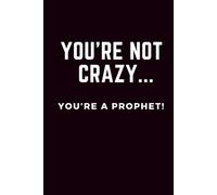 You're not Crazy... You're a prophet! Hardcover Notebook: Diary, & Journal - Christian Gift Idea for Student, Teacher Men And Women ("6x9" 270 Pages)
