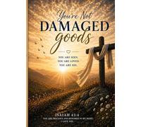 You're Not Damaged Goods: God is not finished with you.