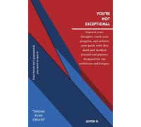 You're Not Exceptional.: Daily Goal Planner & Journal (6-Month Undated): Boost Productivity, Happiness, Gratitude & Accountability with Habit Tracking & Daily quotes for Motivation