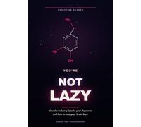 You're Not Lazy: How the industry hijacks your dopamine and how to take your brain back