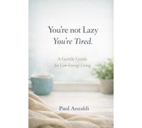 You're Not Lazy - You're Tired: A Compassionate Guide for When Life Feels Like Too Much