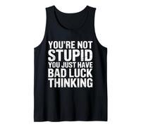 You're Not Stupid You Just Have Bad Luck Thinking - Canotta