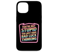 You're Not Stupid You Just Have Bad Luck Thinking - Custodia per iPhone 13