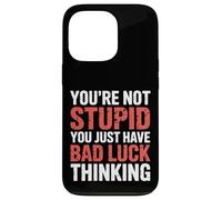 You're Not Stupid You Just Have Bad Luck Thinking |- Custodia per iPhone 13 Pro