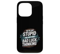 You're Not Stupid You Just Have Bad Luck Thinking -- Custodia per iPhone 13 Pro
