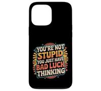 You're Not Stupid You Just Have Bad Luck Thinking |- Custodia per iPhone 13 Pro Max