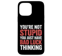 You're Not Stupid You Just Have Bad Luck Thinking |- Custodia per iPhone 13 Pro Max