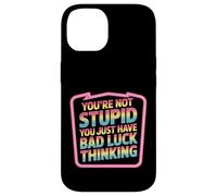 You're Not Stupid You Just Have Bad Luck Thinking - Custodia per iPhone 14