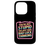 You're Not Stupid You Just Have Bad Luck Thinking - Custodia per iPhone 14 Pro