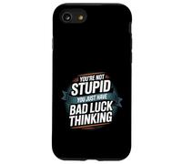 You're Not Stupid You Just Have Bad Luck Thinking -- Custodia per iPhone SE (2020) / 7 / 8