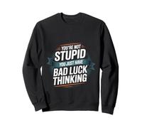 You're Not Stupid You Just Have Bad Luck Thinking -- Felpa