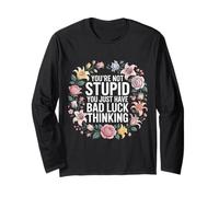 You're Not Stupid You Just Have Bad Luck Thinking - Maglia a Manica
