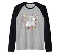 You're Not Stupid You Just Have Bad Luck Thinking - Maglia con Maniche Raglan