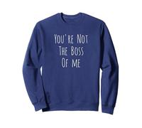 You're Not The Boss Of Me - Divertente scherzo umoristico Felpa