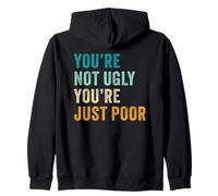 You're Not Ugly, You're Just Poor - Beauty & Fashion Joke Felpa con Cappuccio
