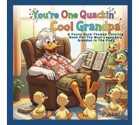 YOU'RE ONE QUACKIN' COOL GRANDPA: A Funny Duck-Themed Coloring Book For The Most Legendary Grandpa In The Pond