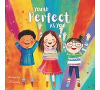 You're Perfect as You!: A rhyming picture book that celebrates individuality, self-worth, and being yourself - For ages 3-7.