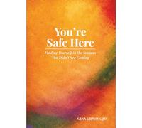 You're Safe Here: Finding Yourself in the Seasons You Didn't See Coming