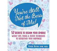 You're Still Not the Boss of Me!: 52 Secrets to Regain Your Sparkle
