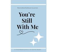 You're Still With Me: A 5-Year Guided Journal for Grieving: Memory Book to Honor Loved Ones & Find Daily Comfort - Undated Prompts for Healing After Loss