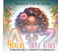 You're That Girls: Affirmations for A-Z for Little Brown Beauties
