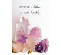 You're the Author of Your Reality: Portable Crystal Display Manifestation Journal: Compact 6x9 Notebook for Affirmations, Visualization, and Goal-Setting
