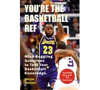 You're the Basketball Ref: Mind-Boggling Questions to Test Your Basketball Knowledge