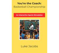 You're the Coach: Basketball Championship: An Interactive Sports Simulation