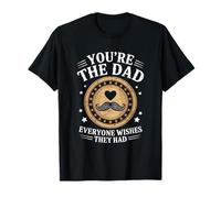 You're The Dad Everyone Wishes They Had Dad Festa del papà Maglietta
