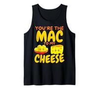 You're The Mac To My Cheese - Cheesy Food Lover Apparel Canotta