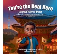 You're the Real Hero: Johnny's Korea Quest A Quest For Answer And Adventure Story 5 Stories In 1