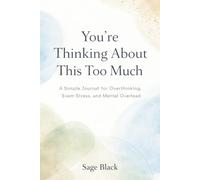 You're Thinking About This Too Much: A Simple Journal for Overthinking, Exam Stress and Mental Overload