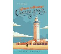 Yours Always, Casablanca: A Memoir