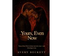 Yours, Even Now