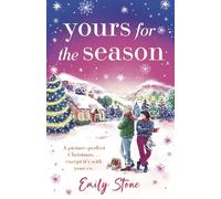 Yours for the Season: A picture-perfect Christmas. Except it's with your ex...