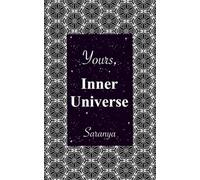 Yours, Inner Universe: A companion for Healing, Mindfulness, Spirituality and Self-Discovery
