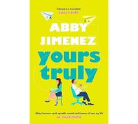 Yours Truly : A charming and hilarious second-chance rom-com from the author of THE FRIEND ZONE