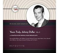 Yours Truly, Johnny Dollar, Vol. 3 (Hollywood 360 - Classic Radio Collection)
