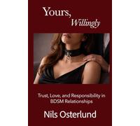 Yours, Willingly: Trust, Love, and Responsibility in BDSM Relationships
