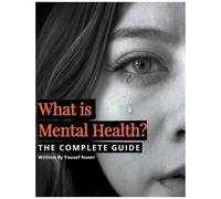 Yousef Naser What is Mental Health? The Complete Guide (Tascabile)
