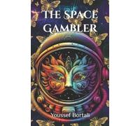 Youssef Bortali The Space Gambler (Tascabile) Ancient Astronaut