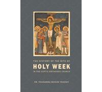 Youssef Dr Y N The History of the Rite of Holy Week (Tascabile)