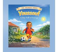 Youssouf: A Day Full of Energy: A Children’s Story About Responsibility and Character