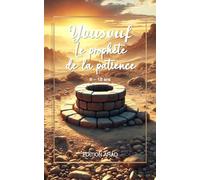 Youssouf, le Prophète de la patience: L'islam en histoires pour les enfants