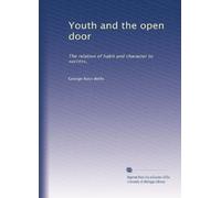 Youth and the open door; the relation of habit and character to success