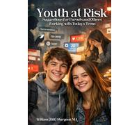 Youth at Risk: Suggestions for Parents and Others Working with Today’s Teens