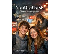 Youth at Risk: Suggestions for Parents and Others Working with Today’s Teens